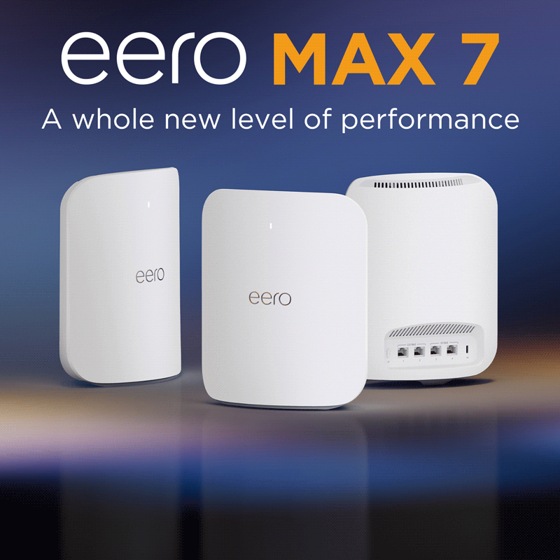 eero Max 7 Wi-Fi router product image- white router that stands vertically with rotating text: Tri-band Wi-Fi 7; Up to 9.4 GPBS wired, 4.3 GBPS wireless; Supports 200+ connected devices