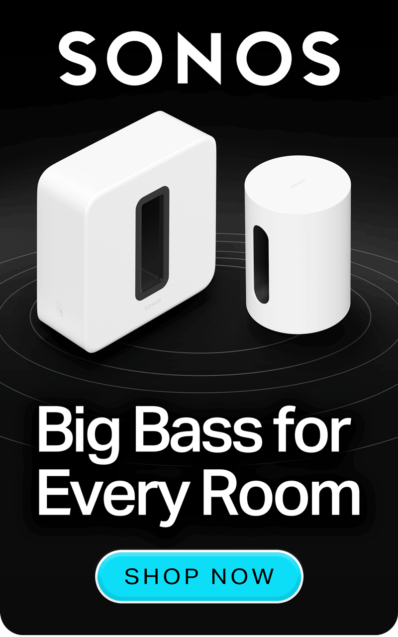 Sonos...Bold Bass for Every Room...Shop Now