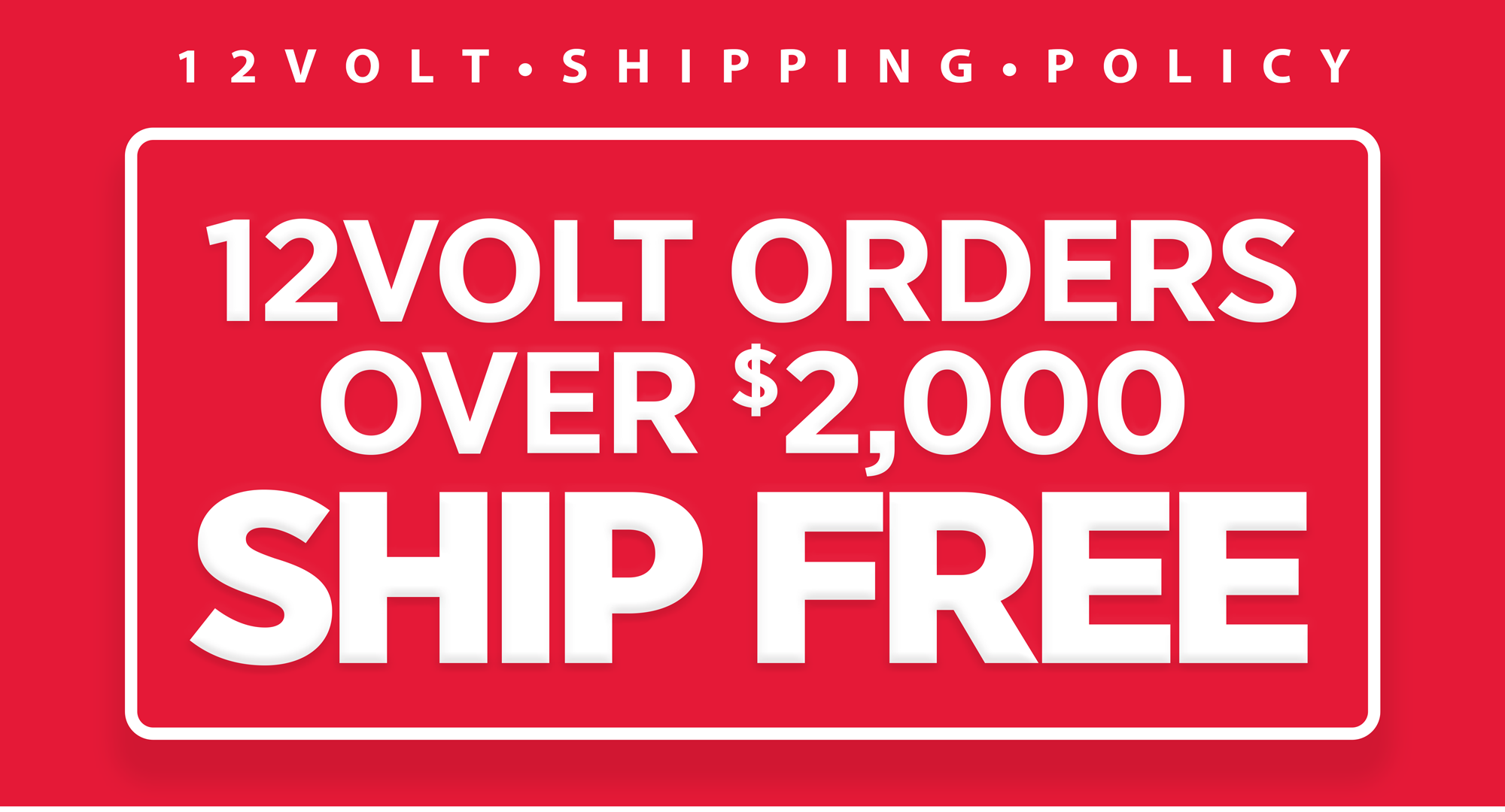 12Volt orders over $2,000 SHIP FREE