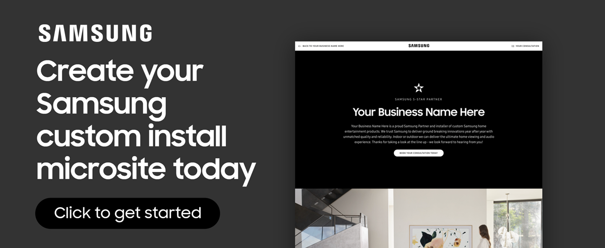 Create your Samsung custom install microsite today...Click to get started