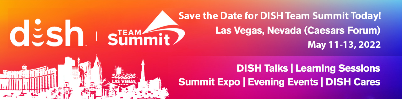 Save the date for DISH Team Summit in Las Vegas -- May 11-13, 2022