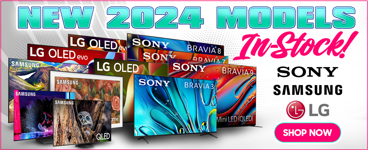 New 2024 Models In-Stock...Sony | Samsung | LG...Shop Now